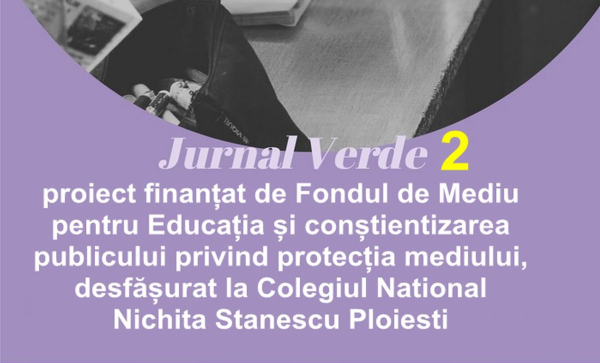 Când are loc "Jurnalul Verde 2" - Colegiul National Nichita Stanescu Ploiesti